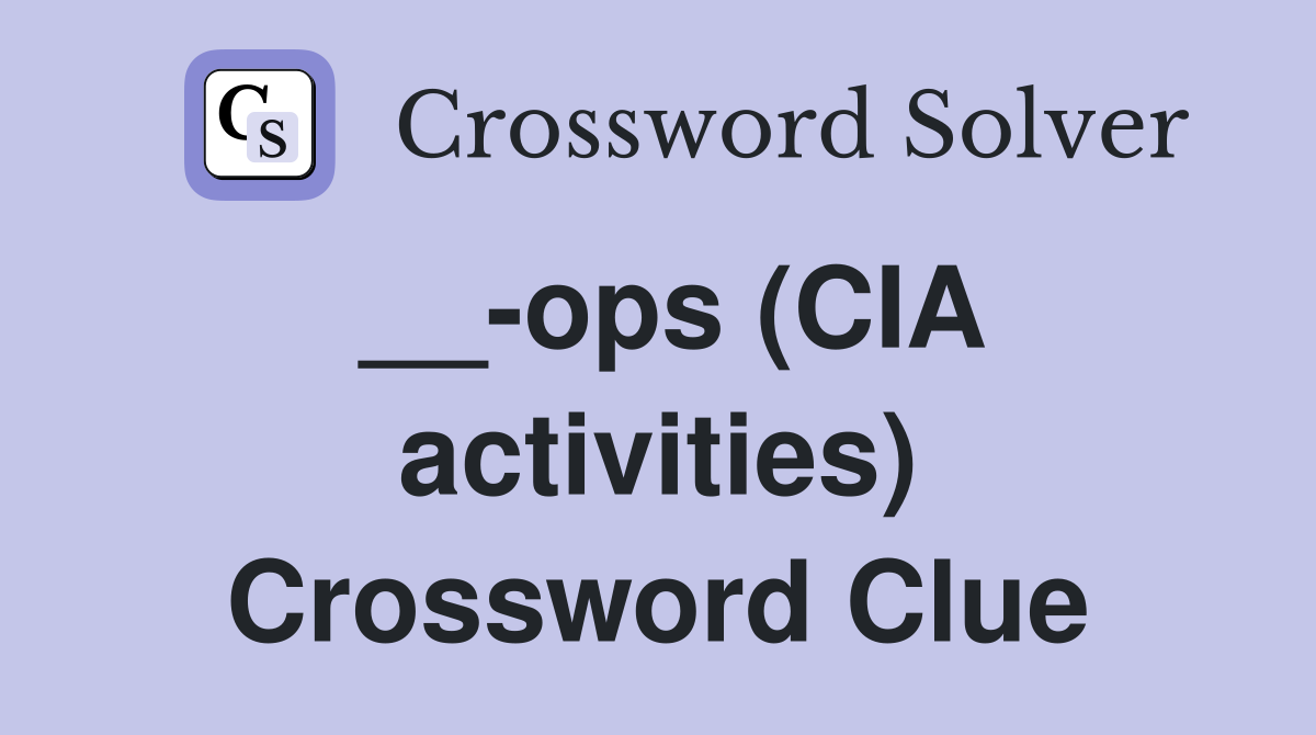 __-ops (CIA activities) Crossword Clue