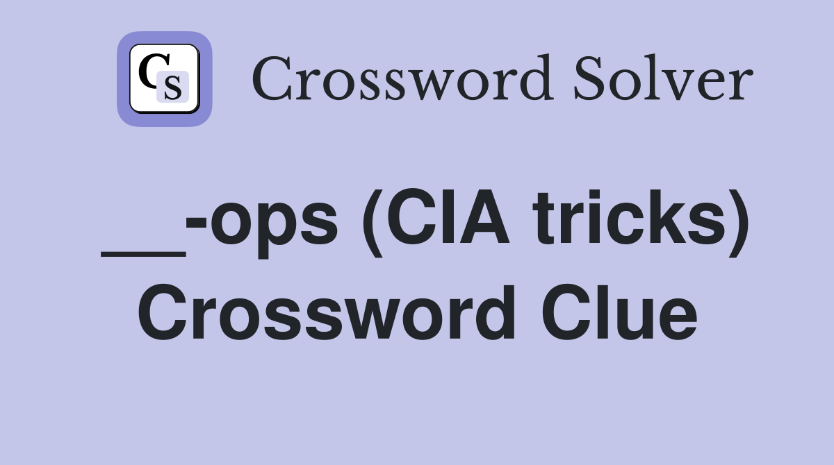 __-ops (CIA tricks) Crossword Clue