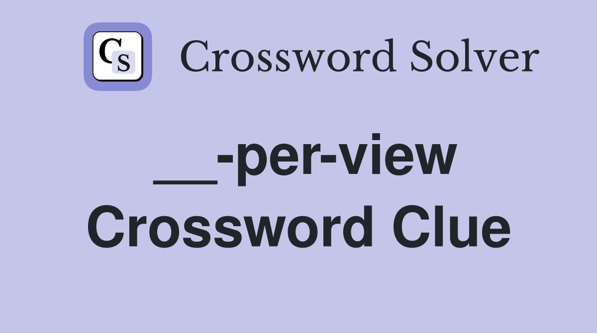__-per-view Crossword Clue