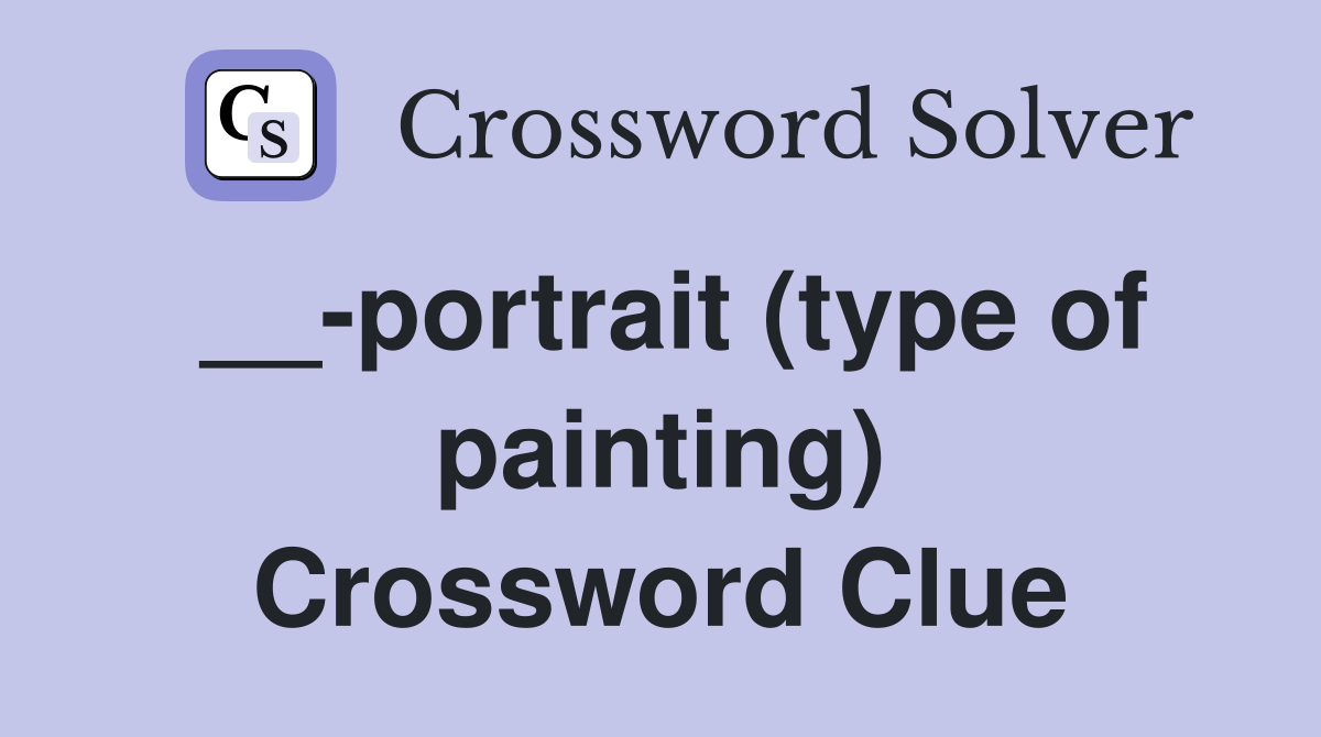 __-portrait (type of painting) Crossword Clue