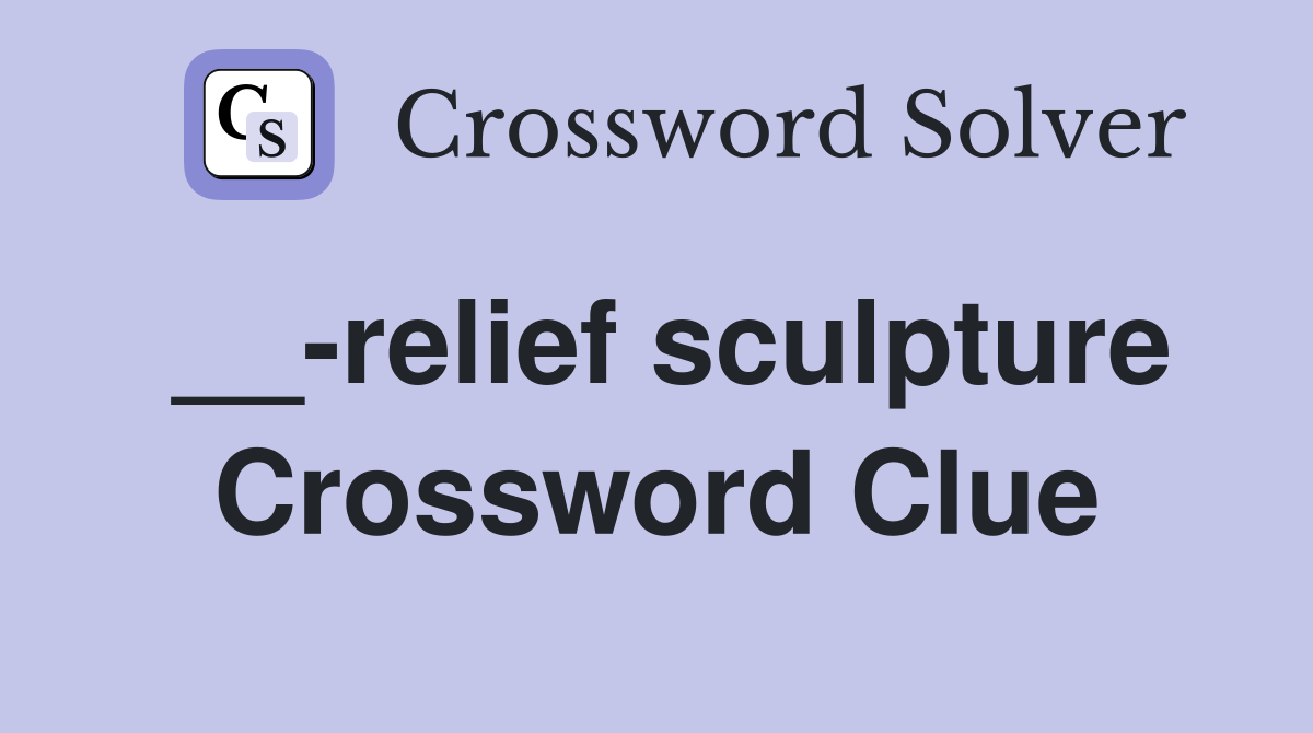 __-relief sculpture Crossword Clue
