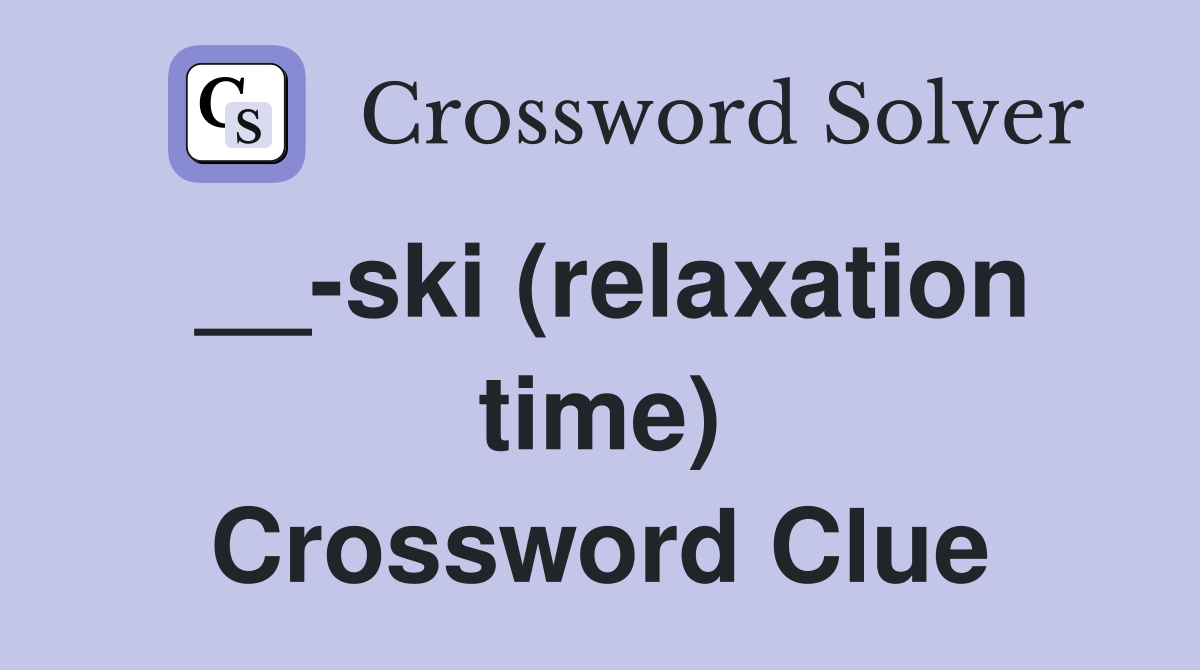 __-ski (relaxation time) Crossword Clue