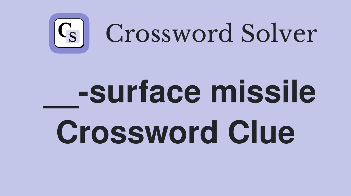 __-surface missile Crossword Clue