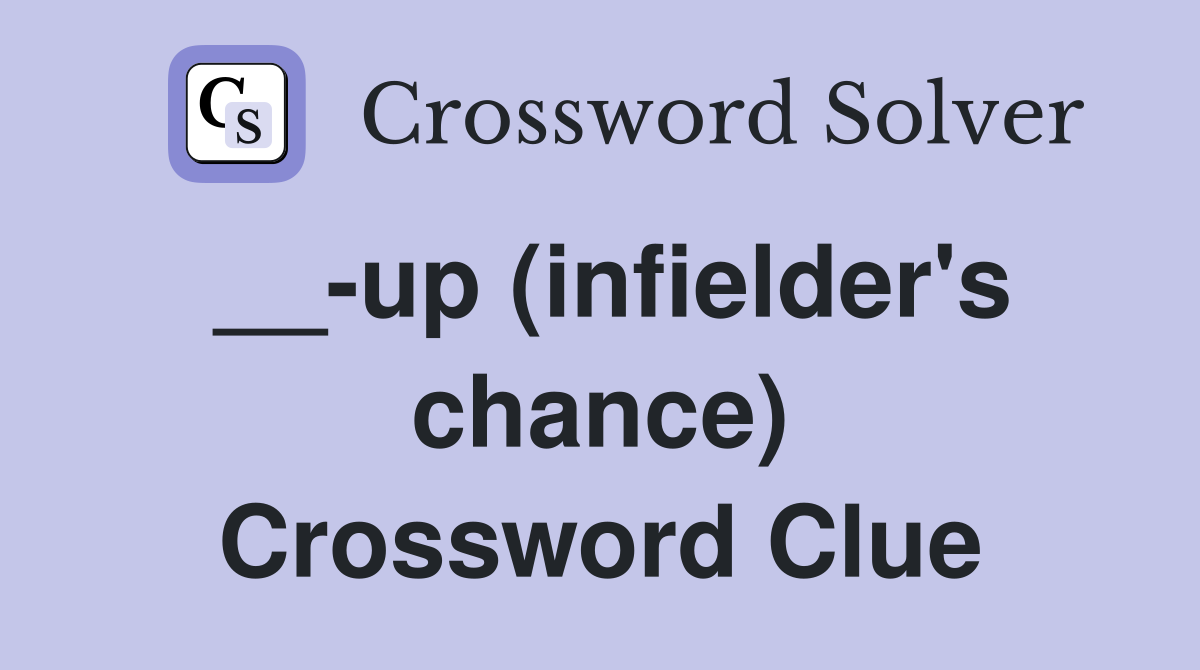 __-up (infielder's chance) Crossword Clue