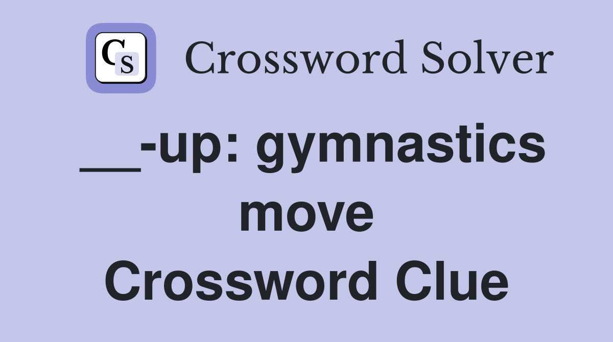 __-up: gymnastics move Crossword Clue