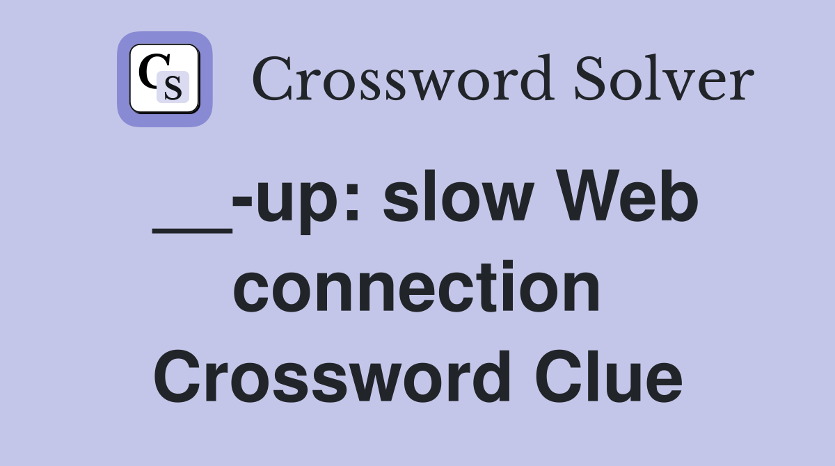 __-up: slow Web connection Crossword Clue