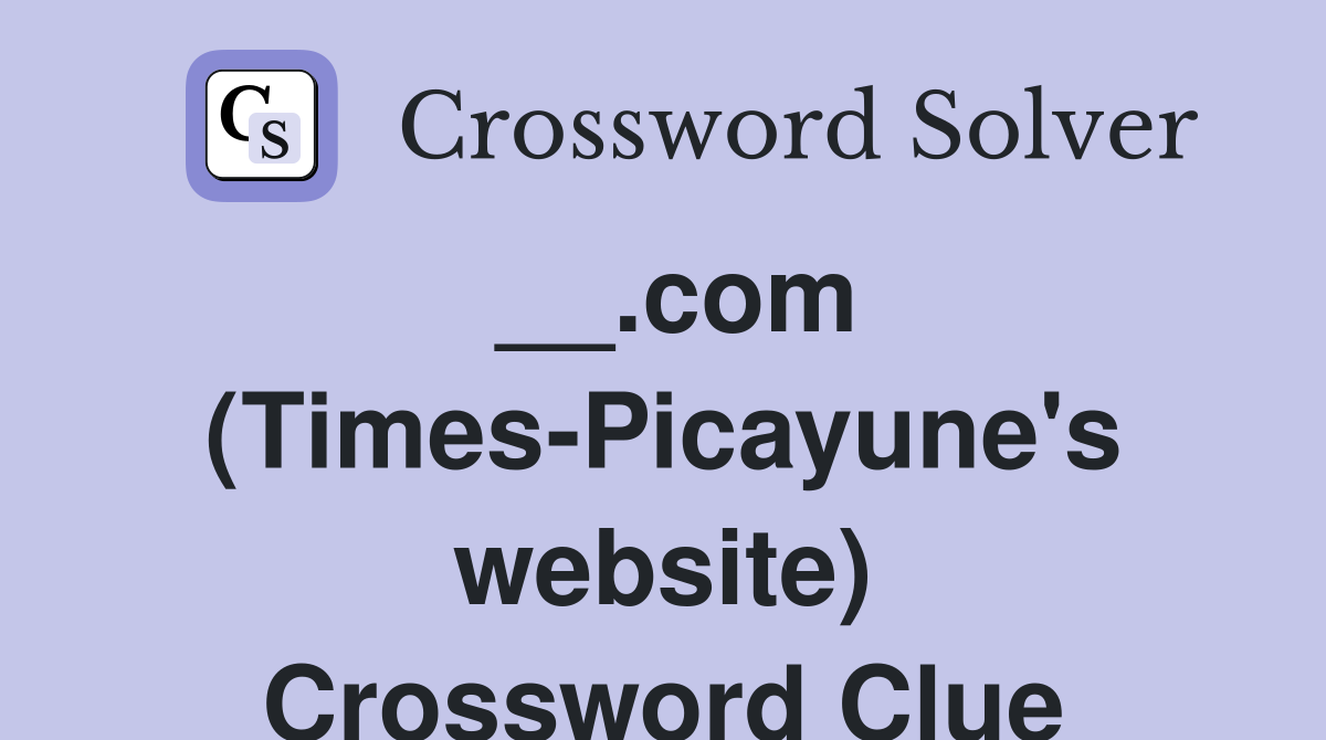 __.com (Times-Picayune's website) Crossword Clue