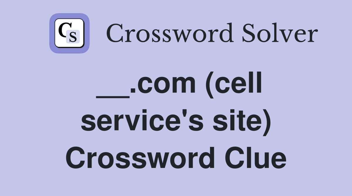 __.com (cell service's site) Crossword Clue