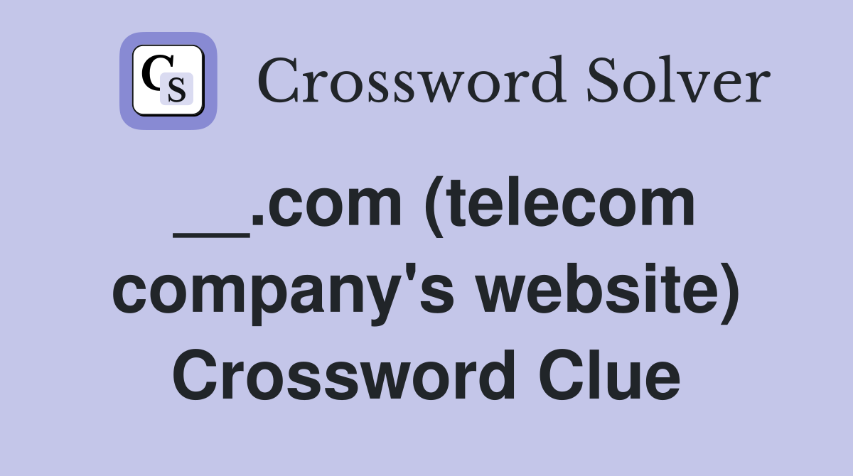 __.com (telecom company's website) Crossword Clue