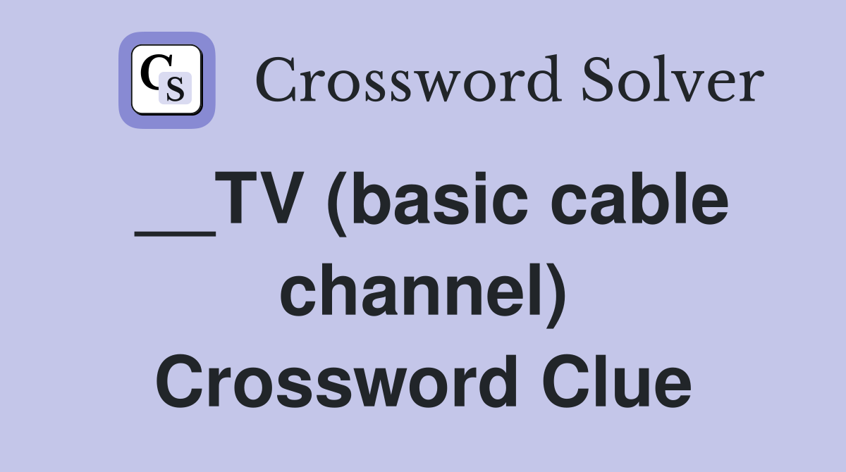 __TV (basic cable channel) Crossword Clue