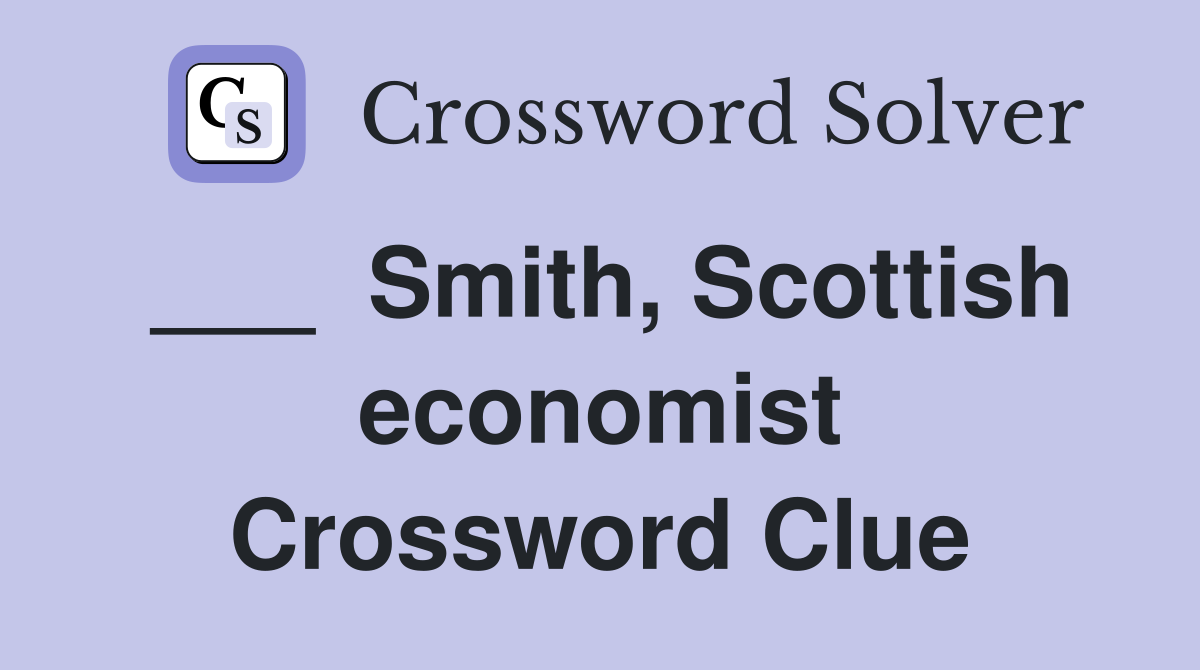 ___  Smith, Scottish economist Crossword Clue
