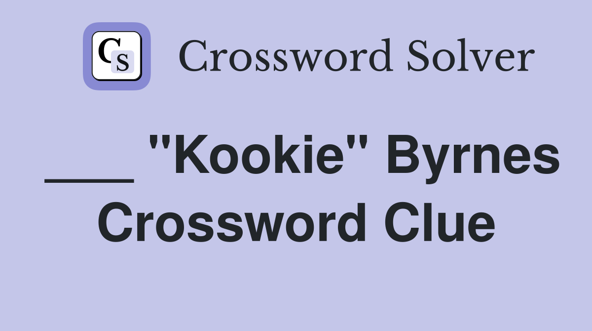 ___ "Kookie" Byrnes Crossword Clue