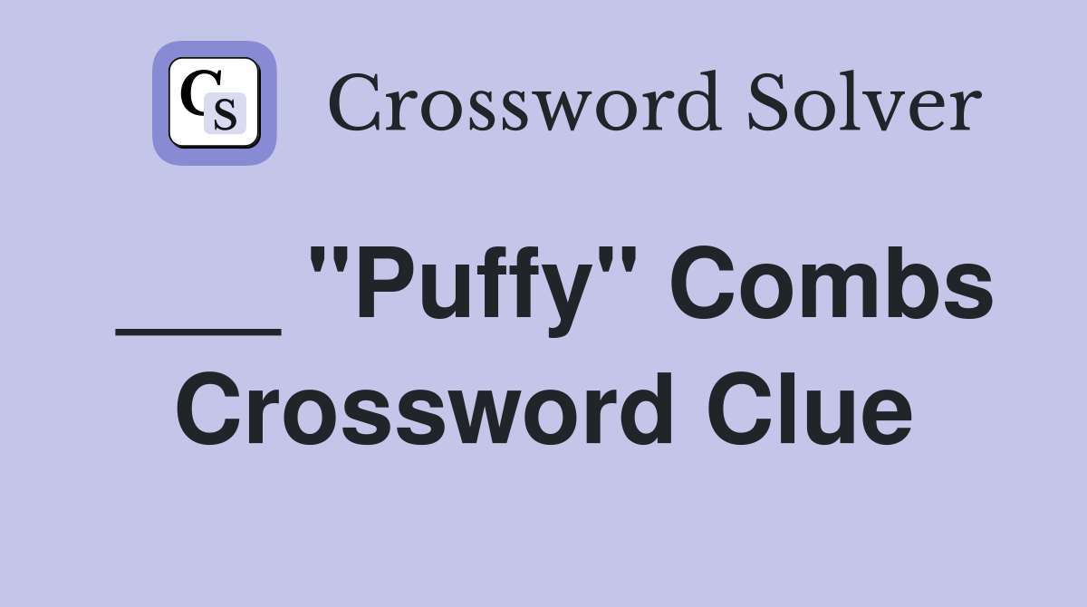___ "Puffy" Combs Crossword Clue