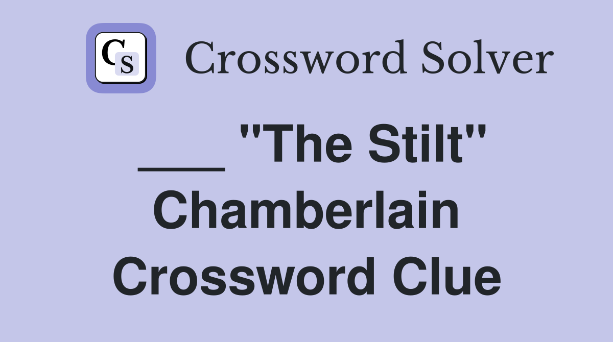 ___ "The Stilt" Chamberlain Crossword Clue