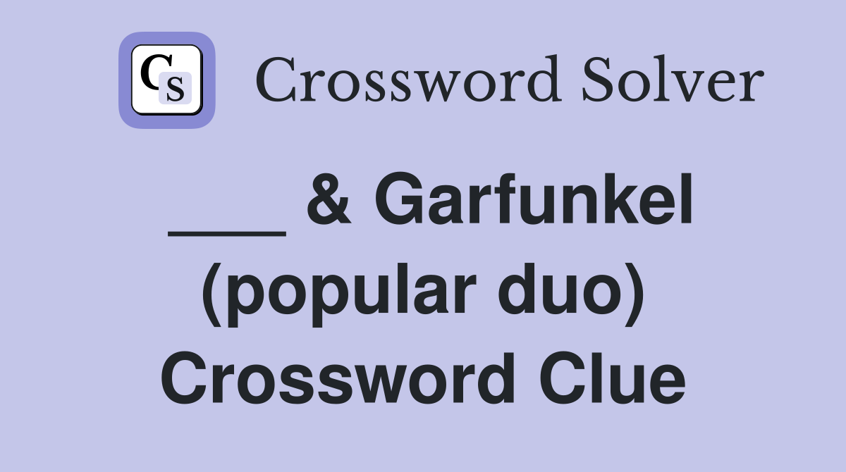 ___ & Garfunkel (popular duo) Crossword Clue