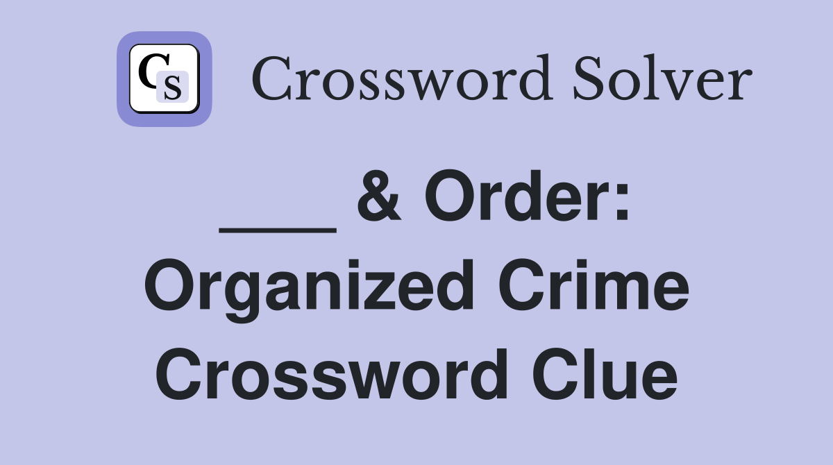___ & Order: Organized Crime Crossword Clue