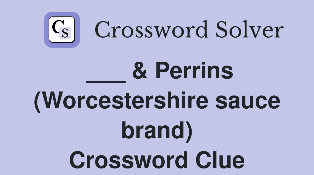 ___ & Perrins (Worcestershire sauce brand) Crossword Clue