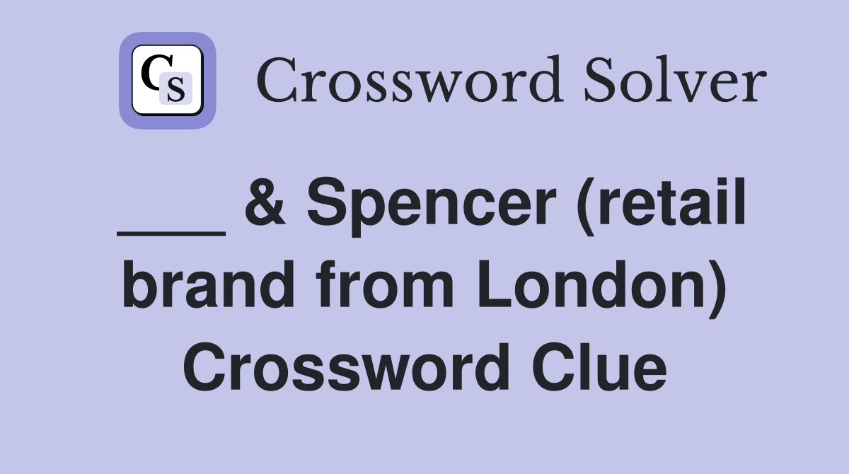 ___ & Spencer (retail brand from London) Crossword Clue