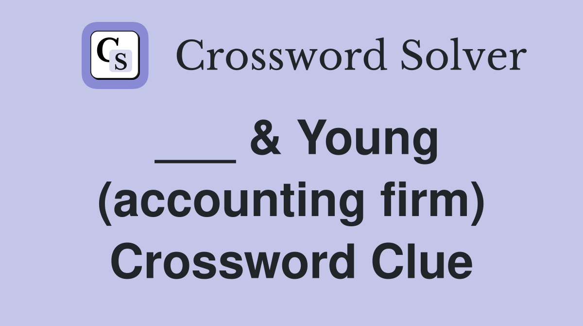 ___ & Young (accounting firm) Crossword Clue