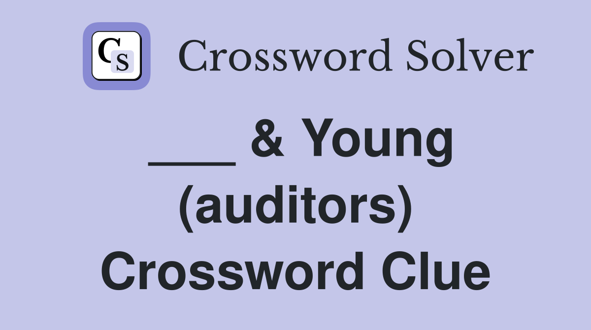 ___ & Young (auditors) Crossword Clue