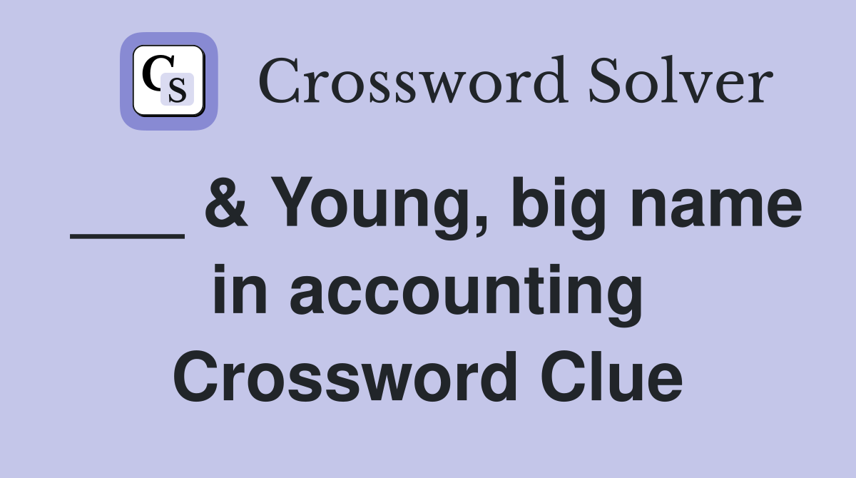 ___ & Young, big name in accounting Crossword Clue