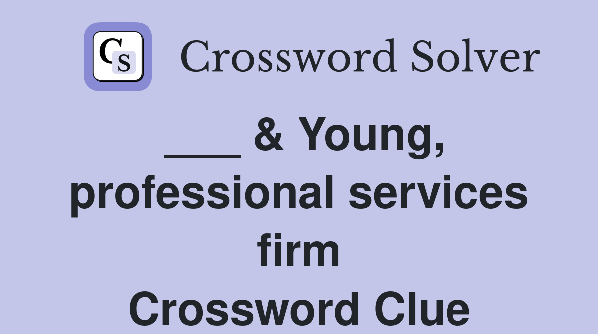 ___ & Young, professional services firm Crossword Clue