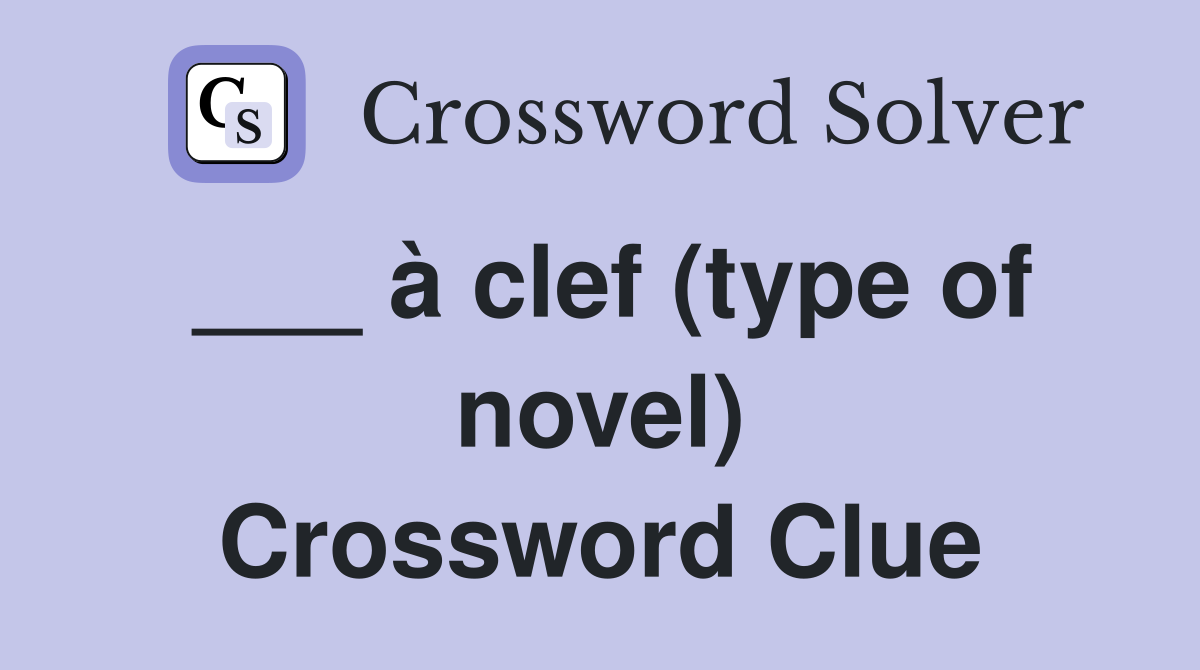 ___ à clef (type of novel) Crossword Clue
