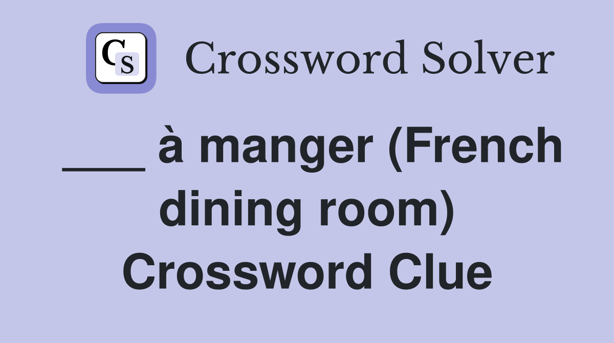 ___ à manger (French dining room) Crossword Clue