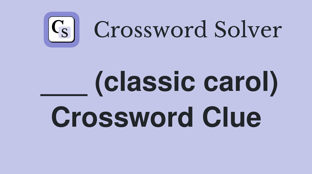 ___ (classic carol) Crossword Clue