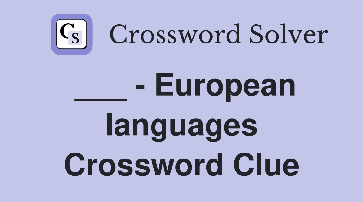 ___ - European languages Crossword Clue