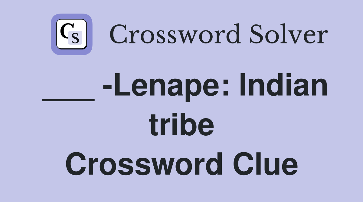 ___ -Lenape: Indian tribe Crossword Clue