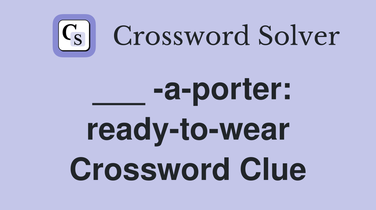 ___ -a-porter: ready-to-wear Crossword Clue
