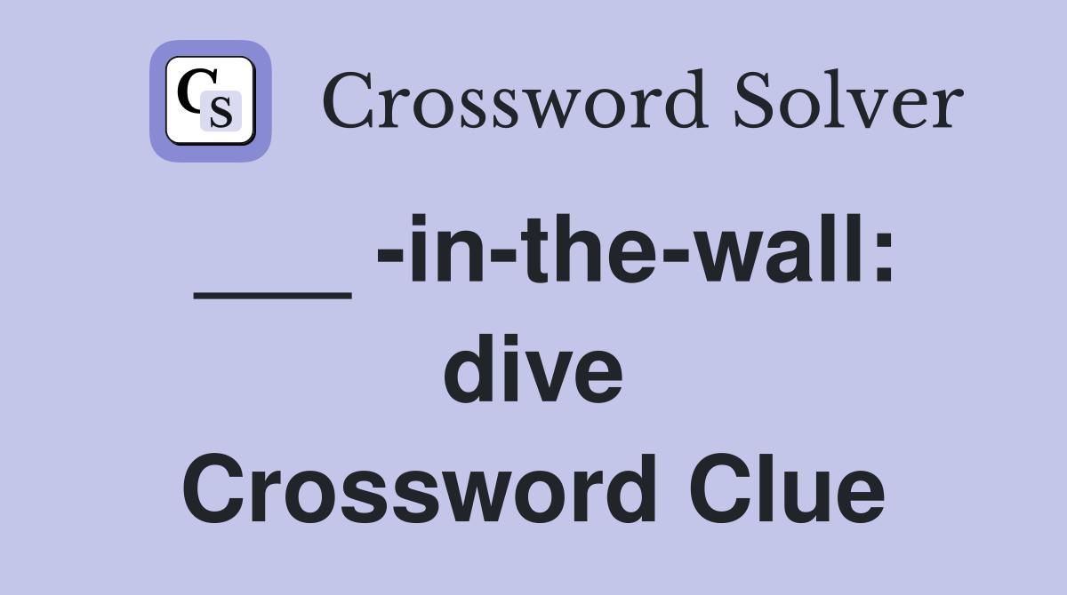 ___ -in-the-wall: dive Crossword Clue