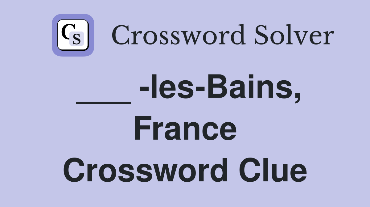 ___ -les-Bains, France Crossword Clue