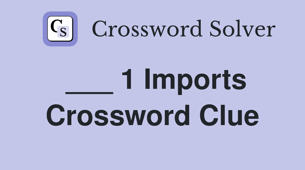 ___ 1 Imports Crossword Clue
