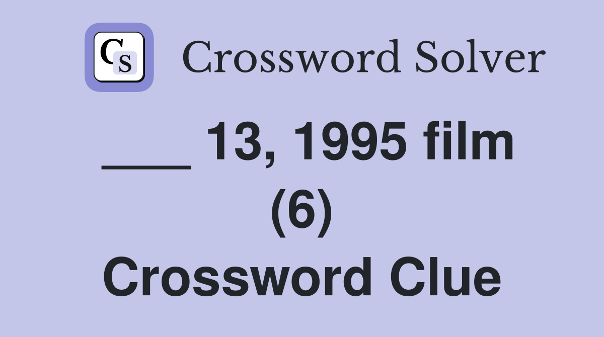 ___ 13, 1995 film (6) Crossword Clue