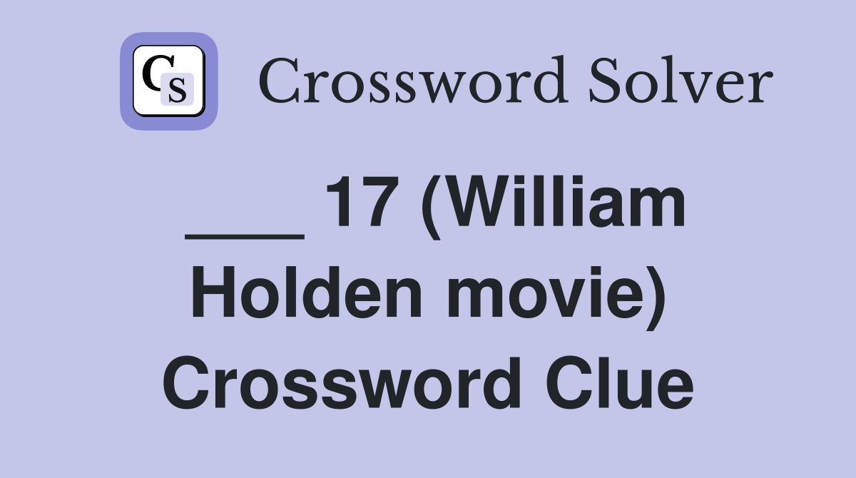 ___ 17 (William Holden movie) Crossword Clue