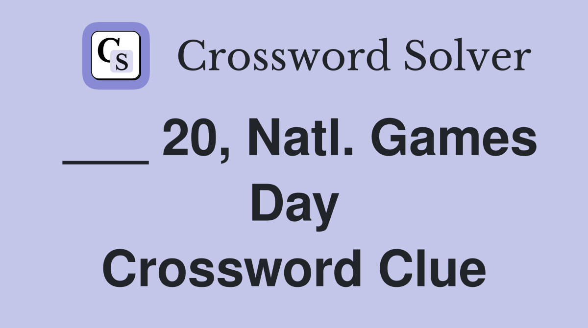 ___ 20, Natl. Games Day Crossword Clue