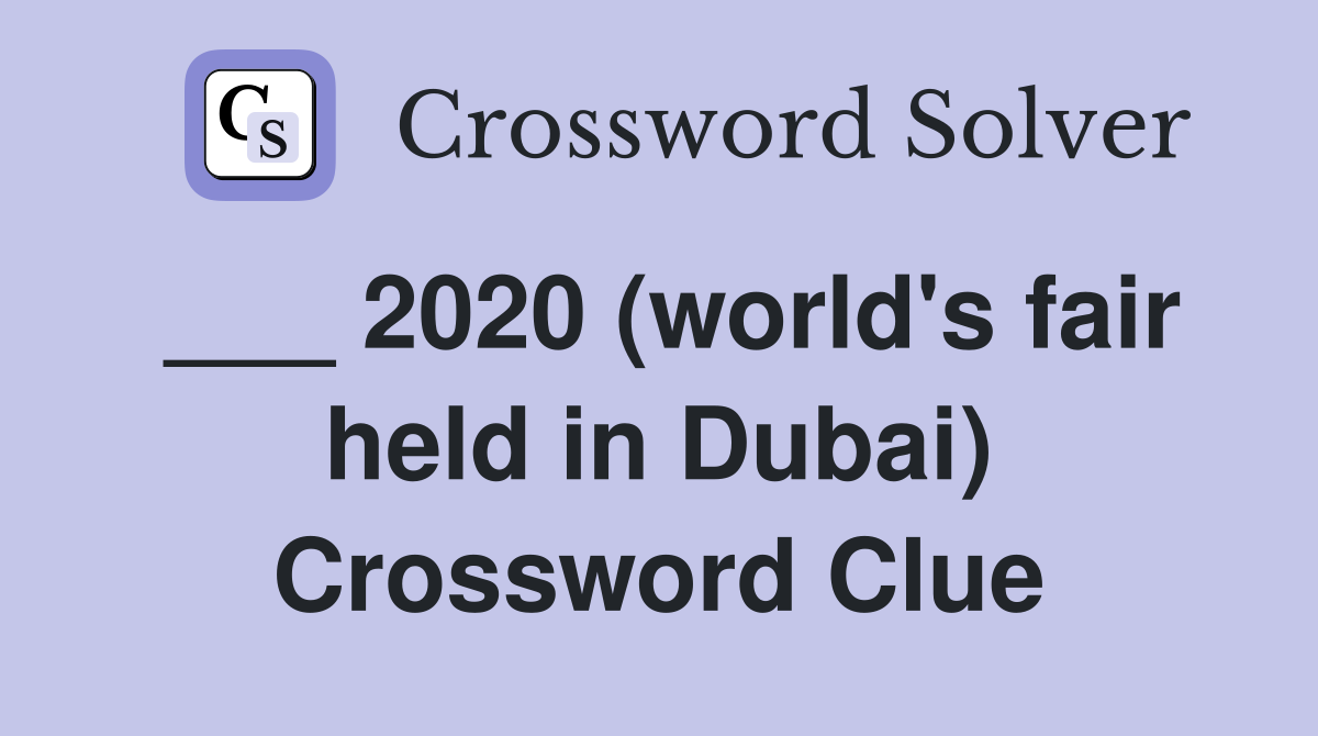 ___ 2020 (world's fair held in Dubai) Crossword Clue