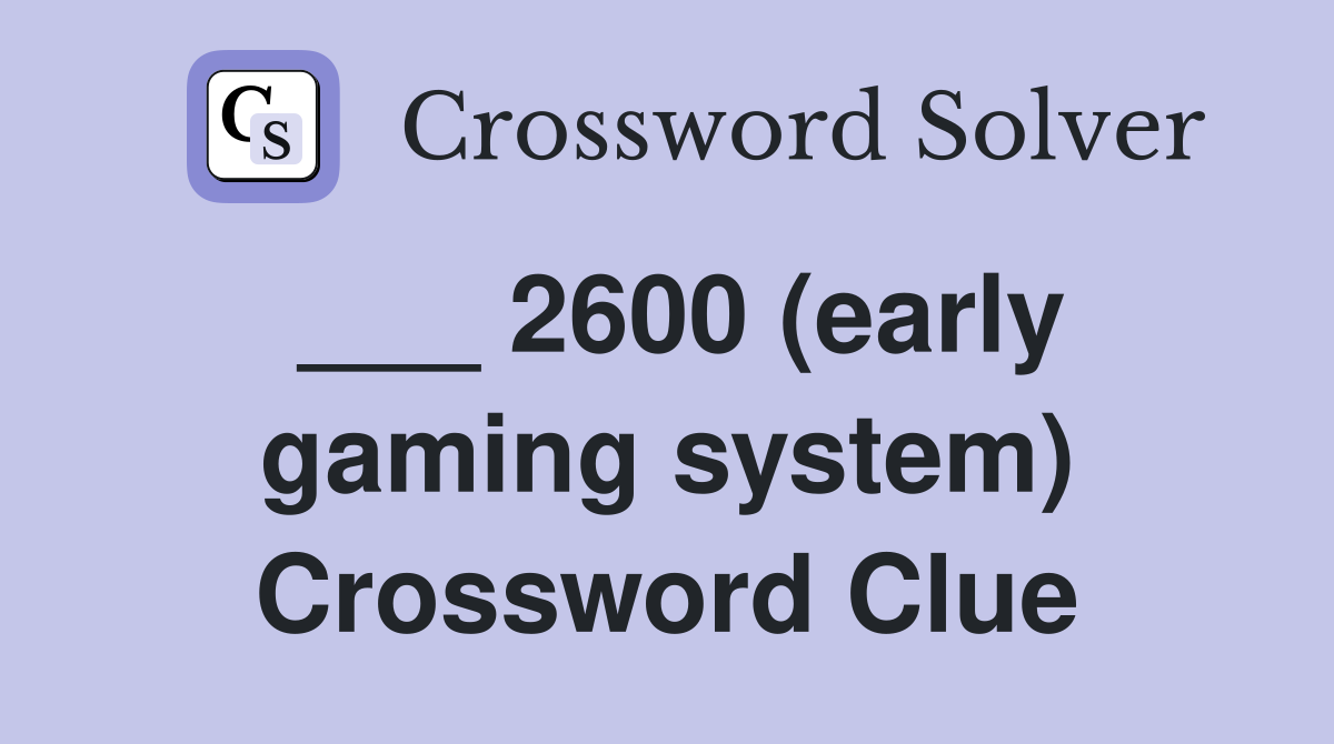 ___ 2600 (early gaming system) Crossword Clue