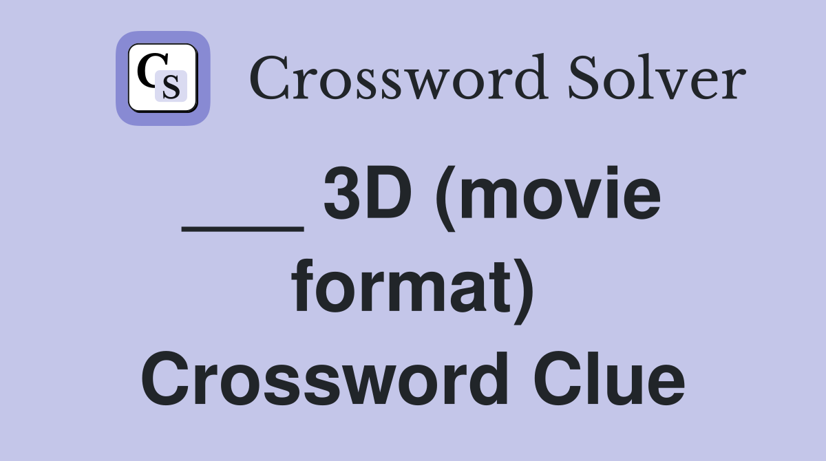 ___ 3D (movie format) Crossword Clue