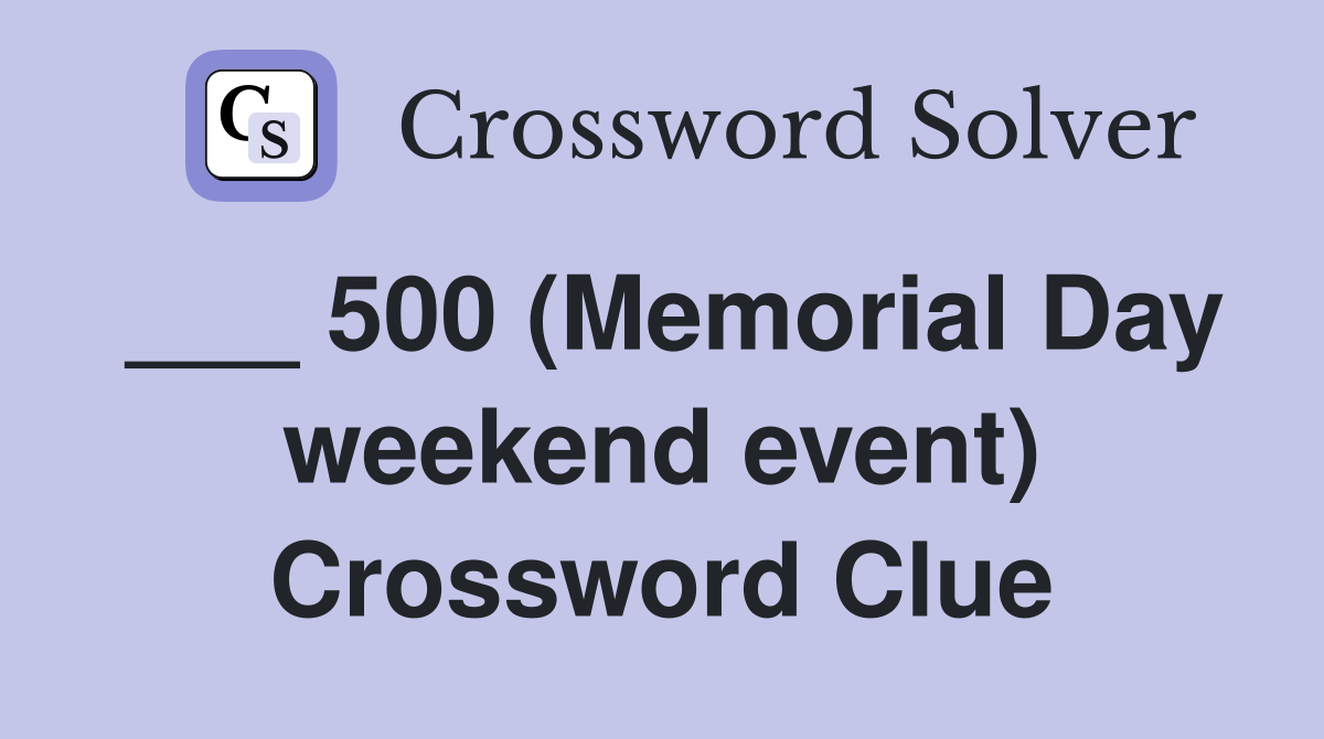___ 500 (Memorial Day weekend event) Crossword Clue