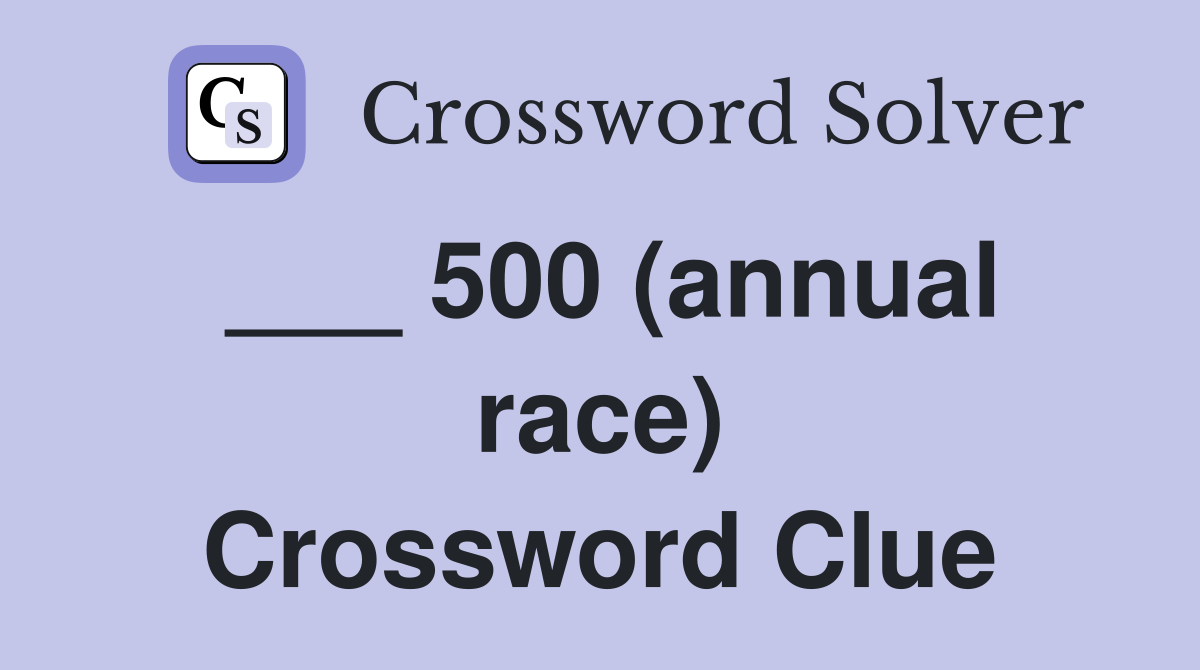___ 500 (annual race) Crossword Clue