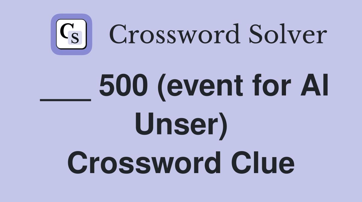___ 500 (event for Al Unser) Crossword Clue