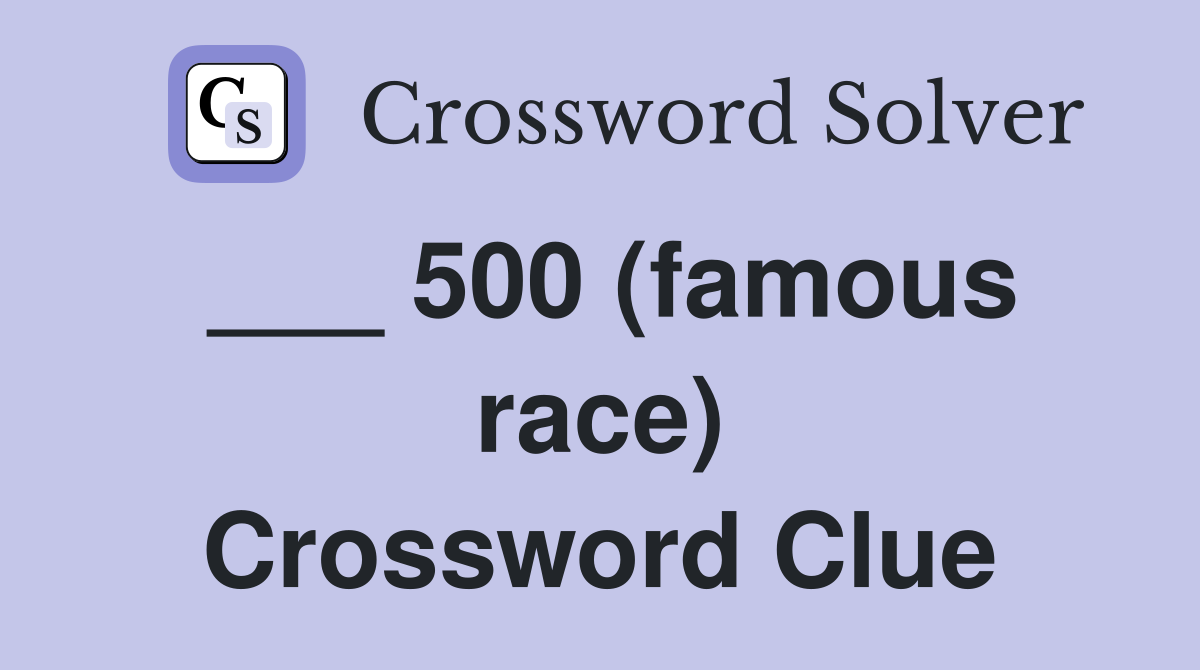 ___ 500 (famous race) Crossword Clue