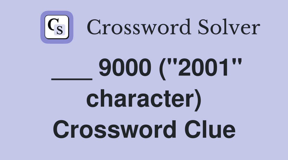 ___ 9000 ("2001" character) Crossword Clue