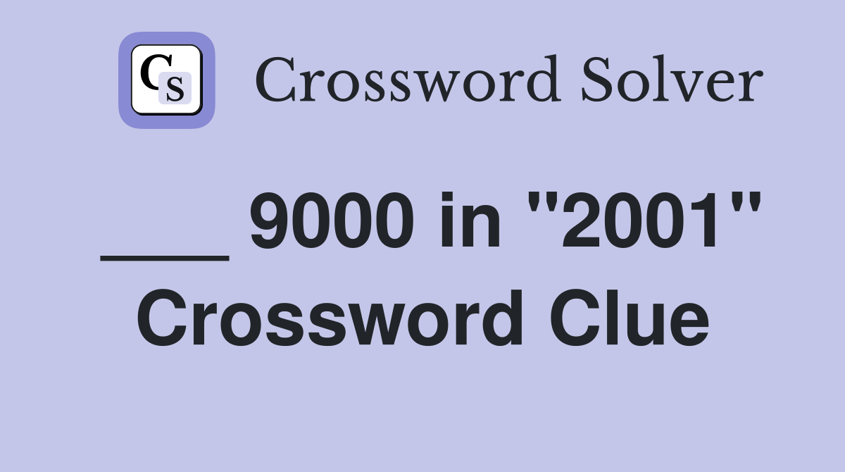 ___ 9000 in "2001" Crossword Clue