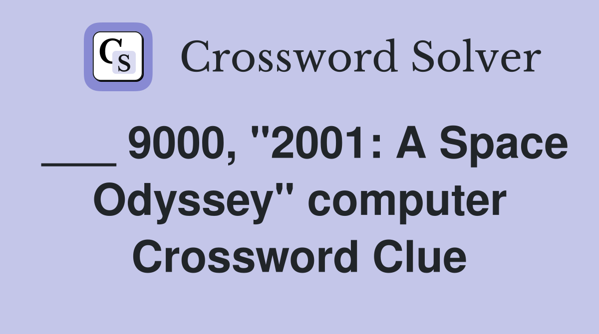 ___ 9000, "2001: A Space Odyssey" computer Crossword Clue
