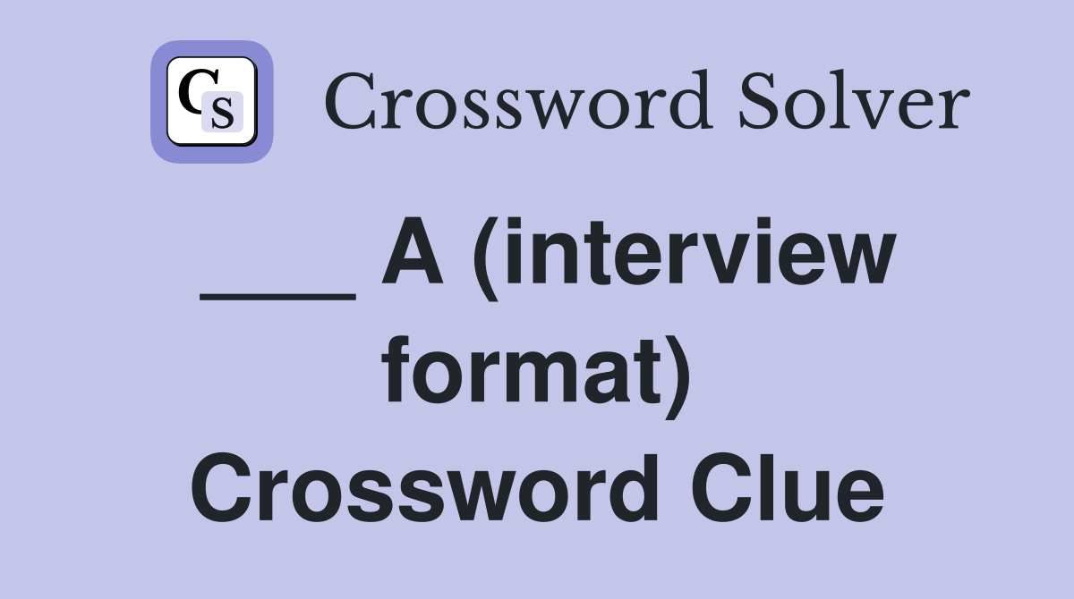 ___ A (interview format) Crossword Clue