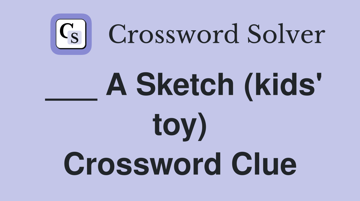 ___ A Sketch (kids' toy) Crossword Clue
